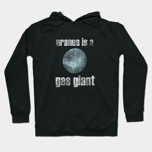 Uranus is a gas giant. Hoodie by boscotjones